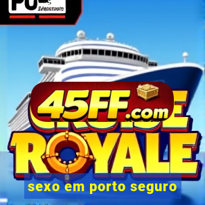 sexo em porto seguro